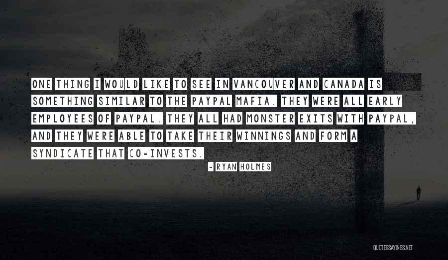 Ryan Holmes Quotes 694638 Ryan Holmes Quotes 694638