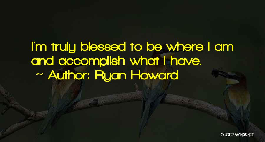 Ryan Howard Quotes 1937181