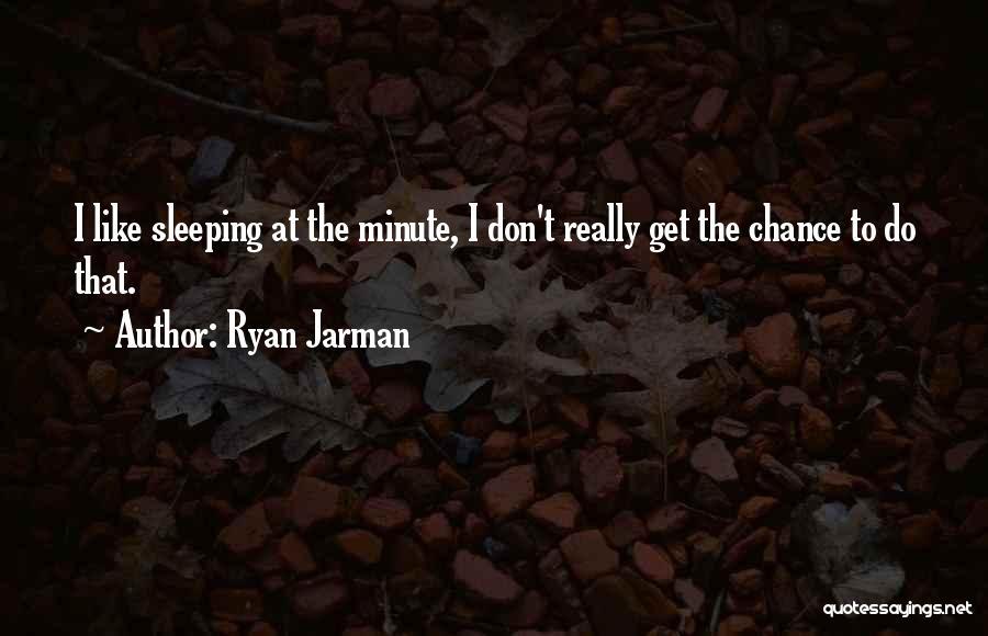 Ryan Jarman Quotes 2014942