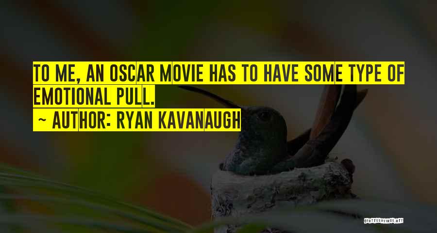 Ryan Kavanaugh Quotes 1041146