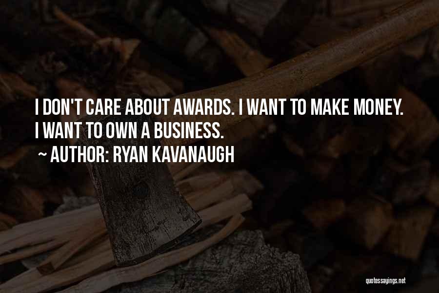 Ryan Kavanaugh Quotes 2205395