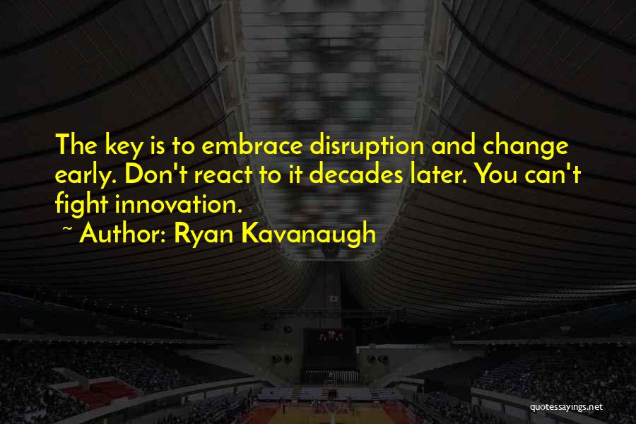 Ryan Kavanaugh Quotes 2266082