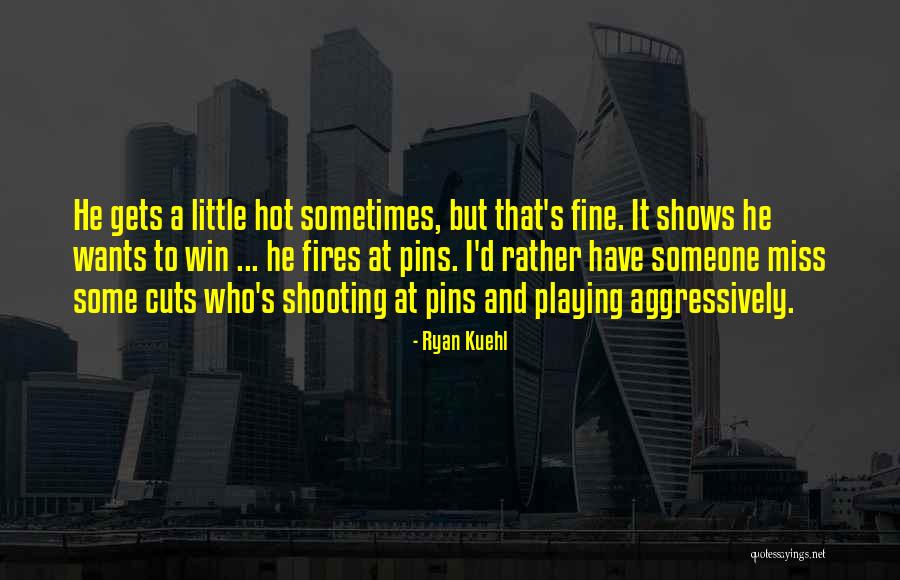 Ryan Kuehl Quotes 130082