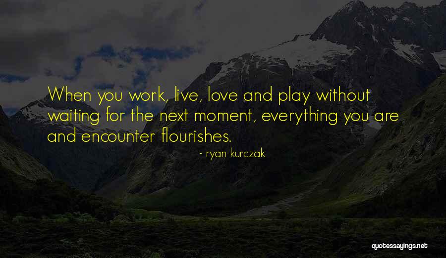 Ryan Kurczak Quotes 519061