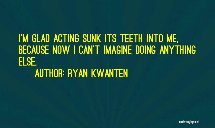 Ryan Kwanten Quotes 1635140