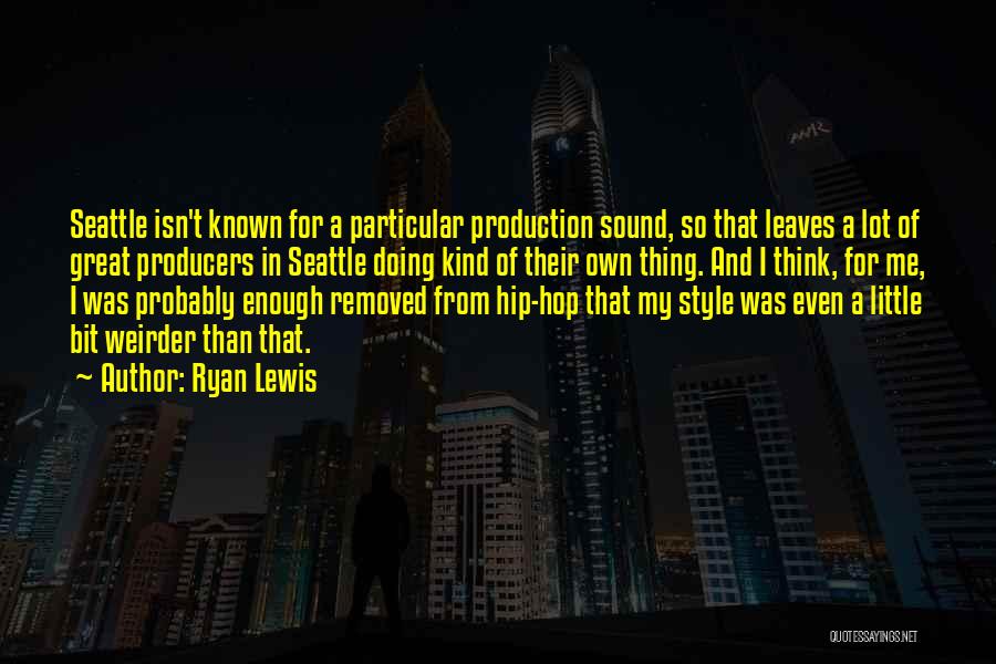 Ryan Lewis Quotes 1133164