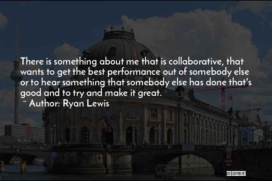 Ryan Lewis Quotes 666977