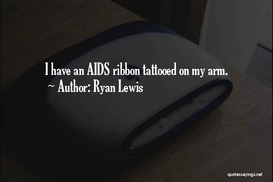 Ryan Lewis Quotes 866541