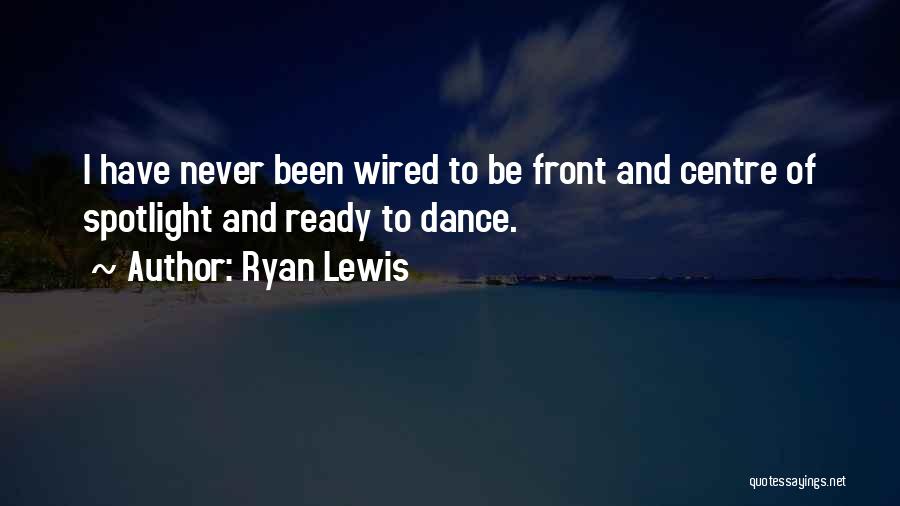 Ryan Lewis Quotes 895319