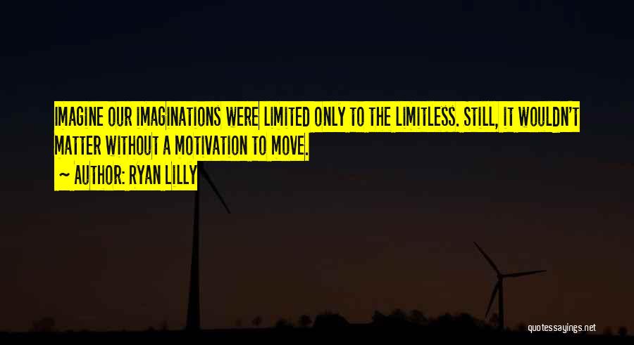 Ryan Lilly Quotes 1073159