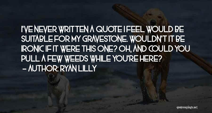 Ryan Lilly Quotes 2042242