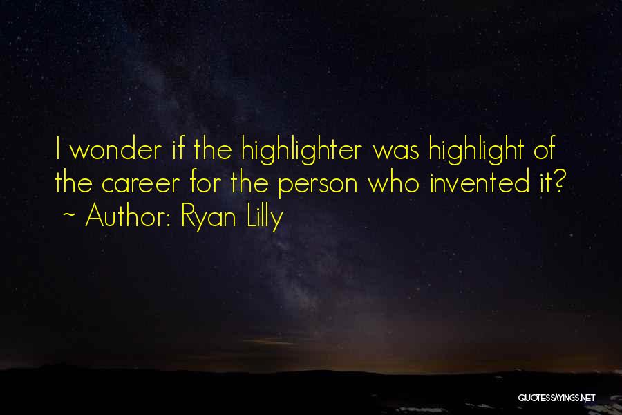 Ryan Lilly Quotes 708869