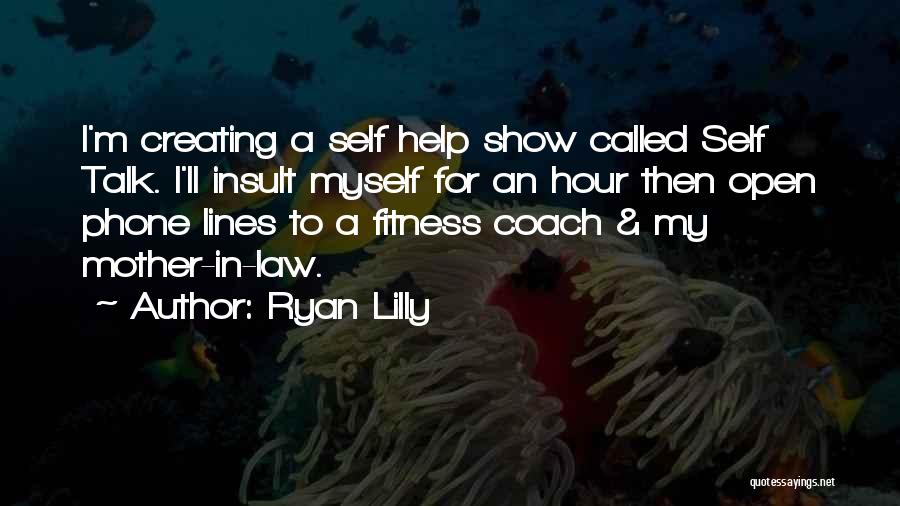 Ryan Lilly Quotes 983802