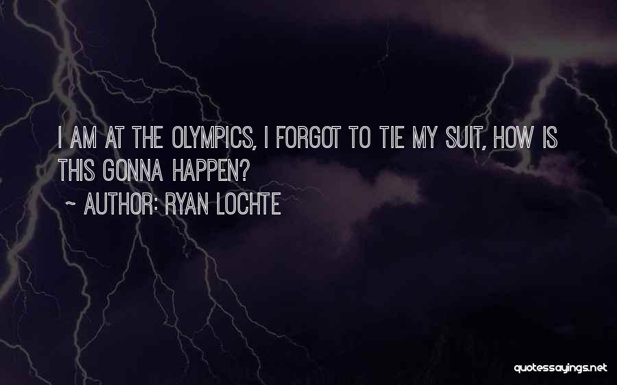 Ryan Lochte Quotes 1248517