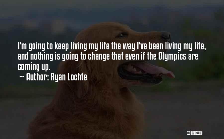 Ryan Lochte Quotes 1389297