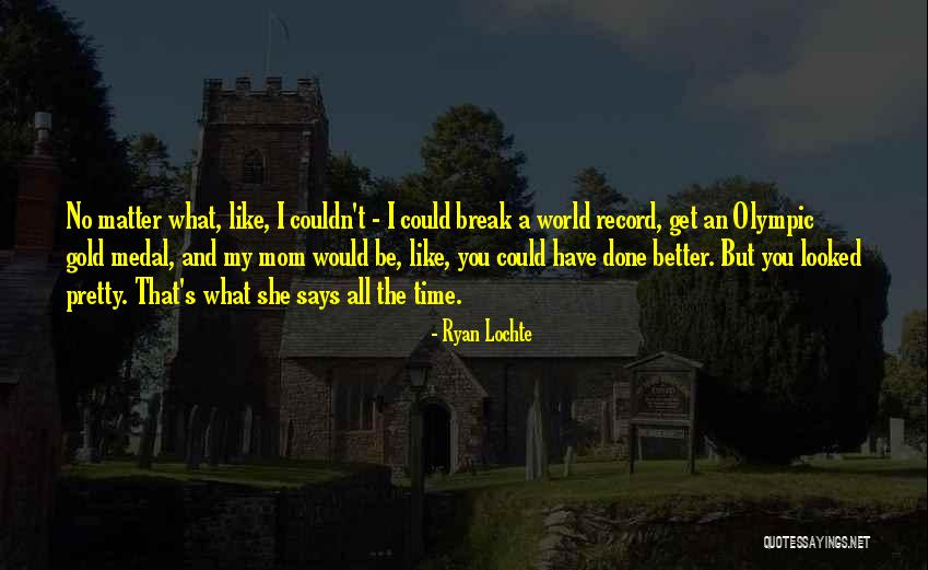 Ryan Lochte Quotes 1633802 Ryan Lochte Quotes 1633802