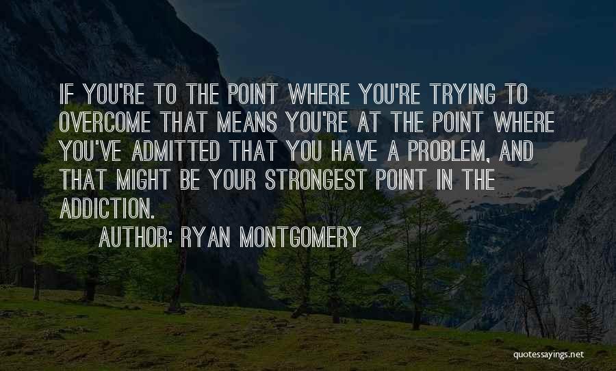 Ryan Montgomery Quotes 1497379