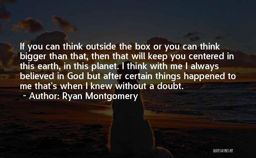 Ryan Montgomery Quotes 1701173