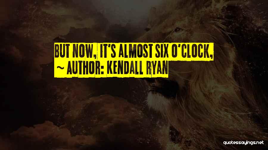 Ryan O'leary Quotes By Kendall Ryan