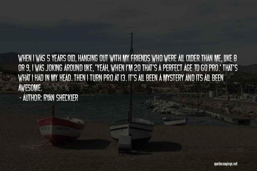 Ryan Sheckler Quotes 1907594