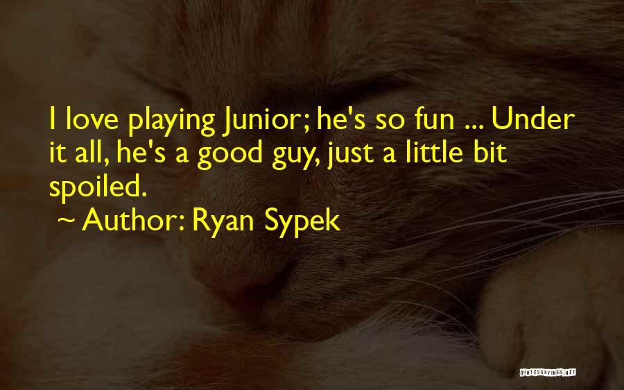 Ryan Sypek Quotes 1656827