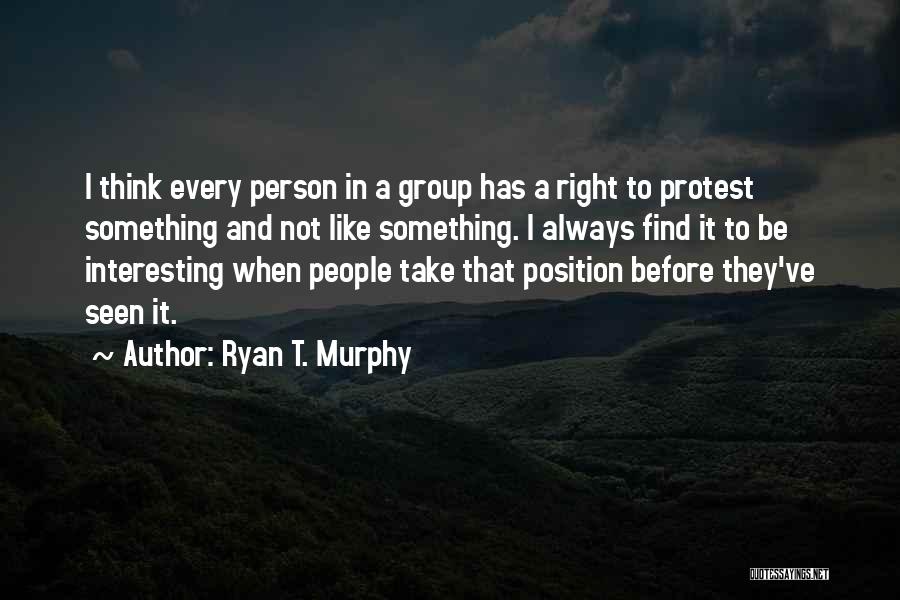 Ryan T. Murphy Quotes 1197510