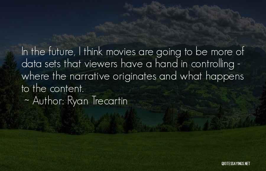 Ryan Trecartin Quotes 391598