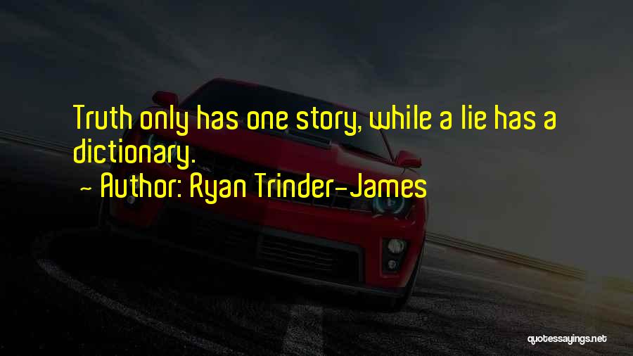 Ryan Trinder-James Quotes 486160