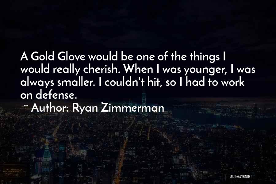 Ryan Zimmerman Quotes 120692