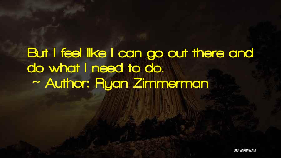 Ryan Zimmerman Quotes 1249369