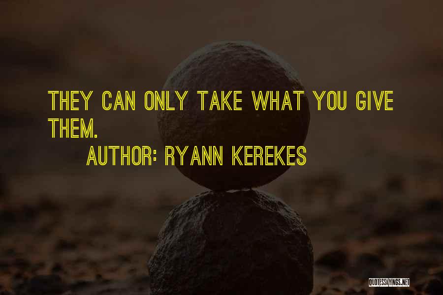 Ryann Kerekes Quotes 1979265