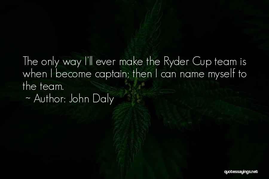 Ryder Cup Captain Quotes By John Daly