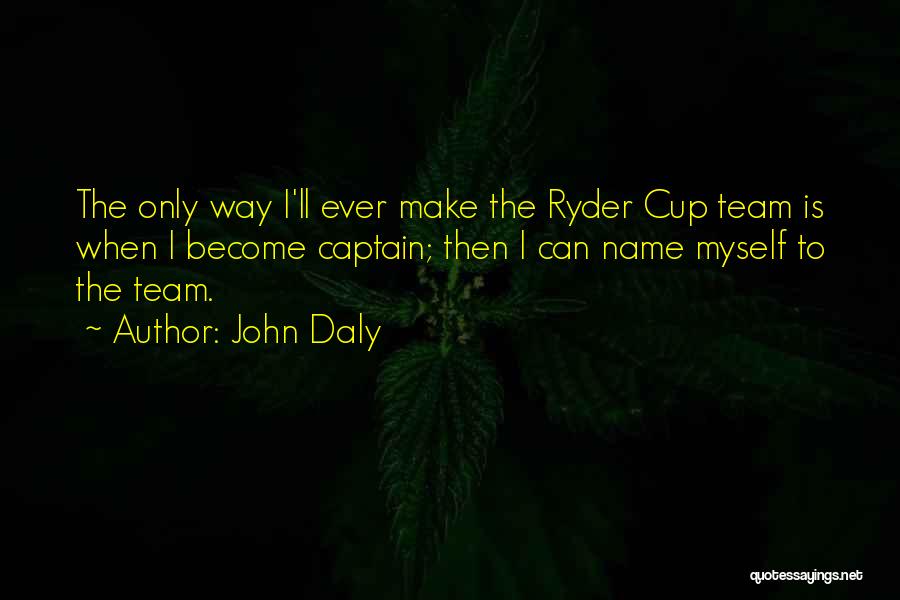 Ryder Quotes By John Daly