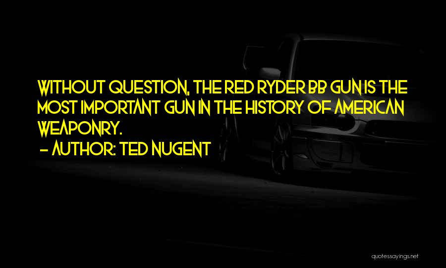 Ryder Quotes By Ted Nugent