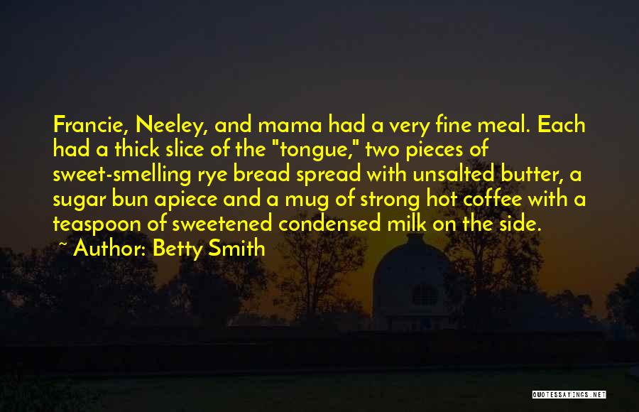 Rye Bread Quotes By Betty Smith