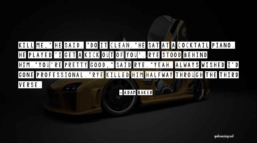 Rye Quotes By Adam Baker Rye Quotes By Adam Baker
