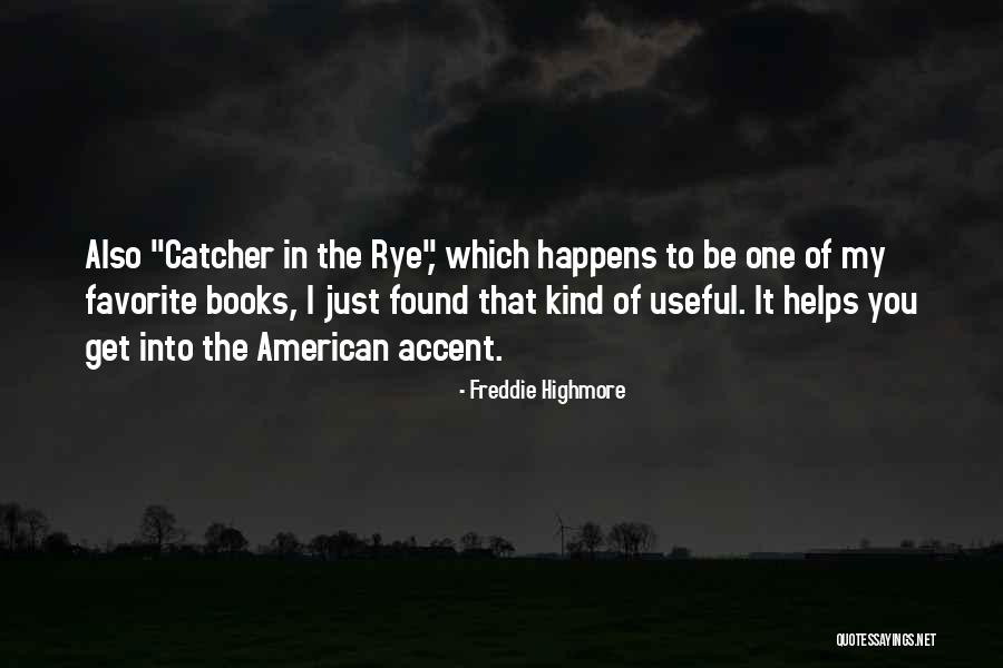 Rye Quotes By Freddie Highmore Rye Quotes By Freddie Highmore