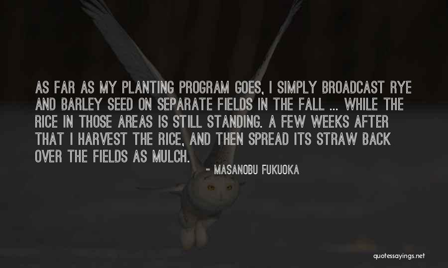 Rye Quotes By Masanobu Fukuoka Rye Quotes By Masanobu Fukuoka