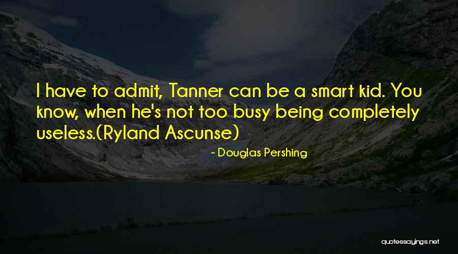 Ryland Quotes By Douglas Pershing Ryland Quotes By Douglas Pershing