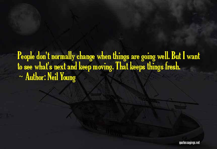 Rymes Quotes By Neil Young