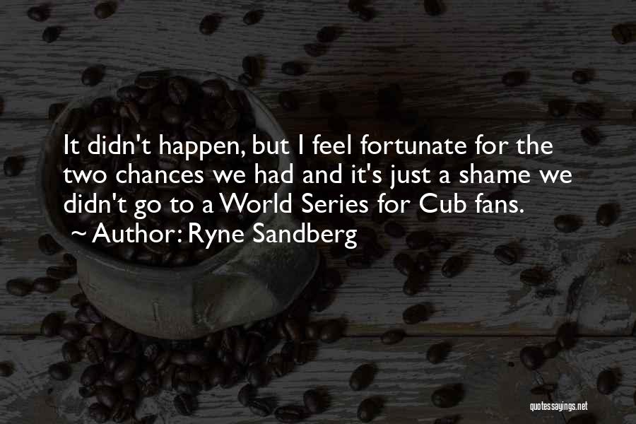 Ryne Sandberg Quotes 1045989