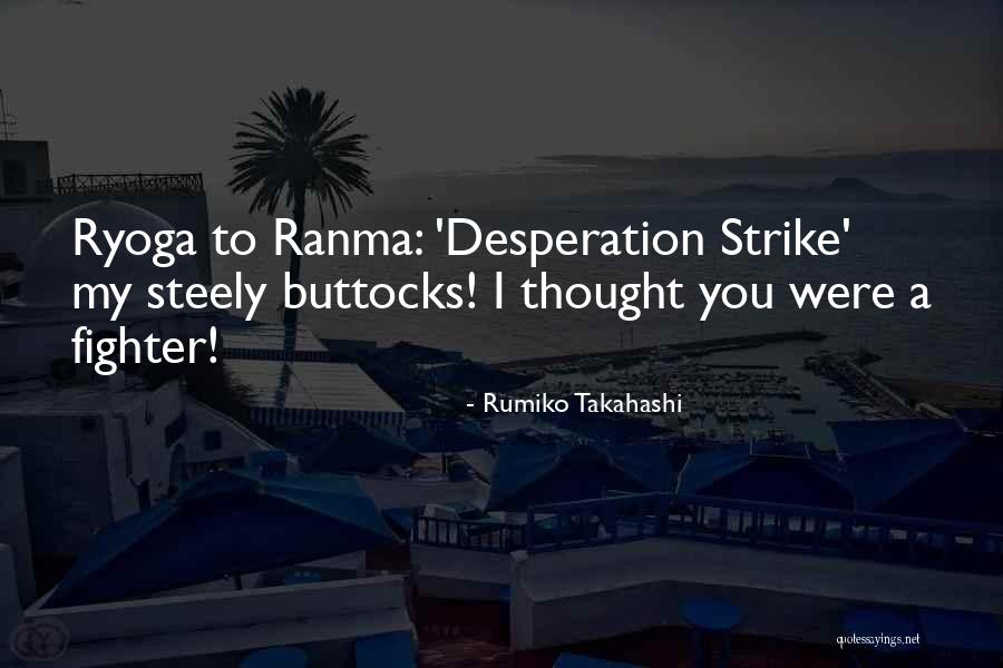 Ryoga Ranma Quotes By Rumiko Takahashi Ryoga Ranma Quotes By Rumiko Takahashi