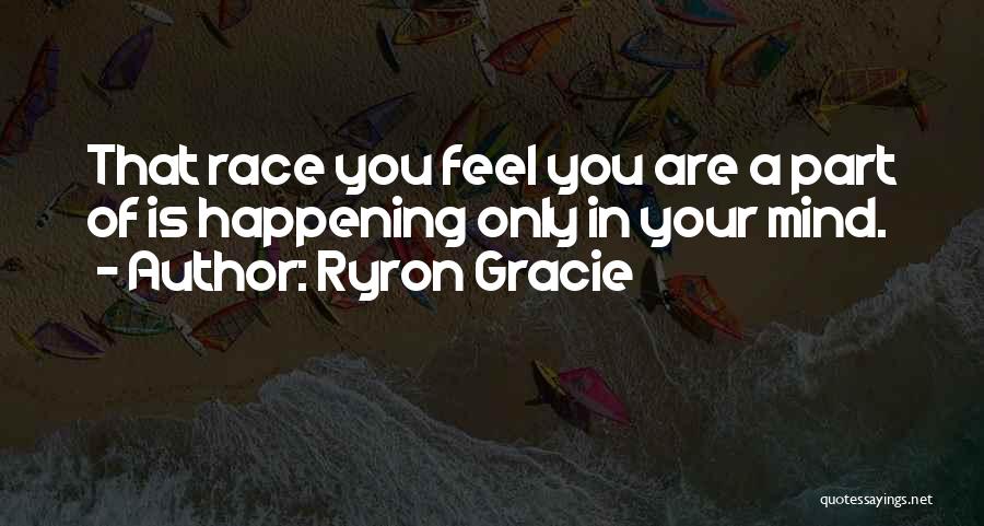 Ryron Gracie Quotes 1500369