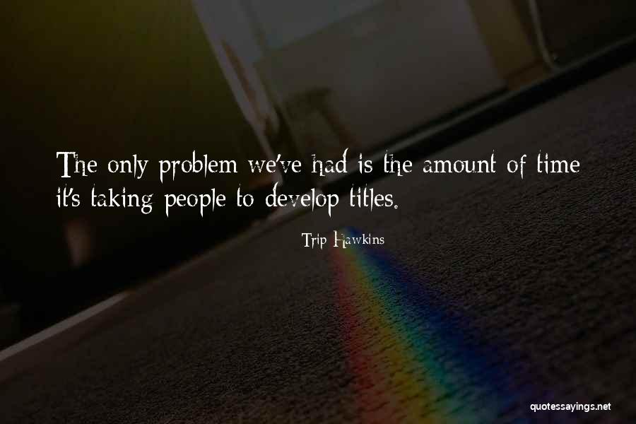 Rystende Quotes By Trip Hawkins Rystende Quotes By Trip Hawkins
