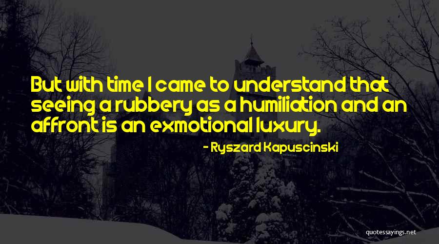 Ryszard Kapuscinski Quotes 1591078