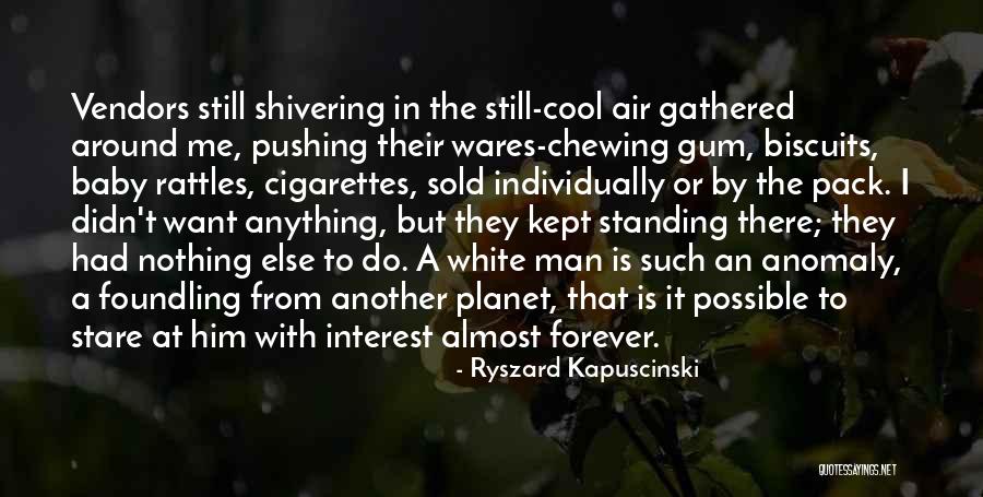 Ryszard Kapuscinski Quotes 1839039