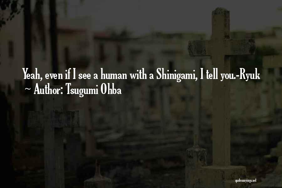 Ryuk Shinigami Quotes By Tsugumi Ohba