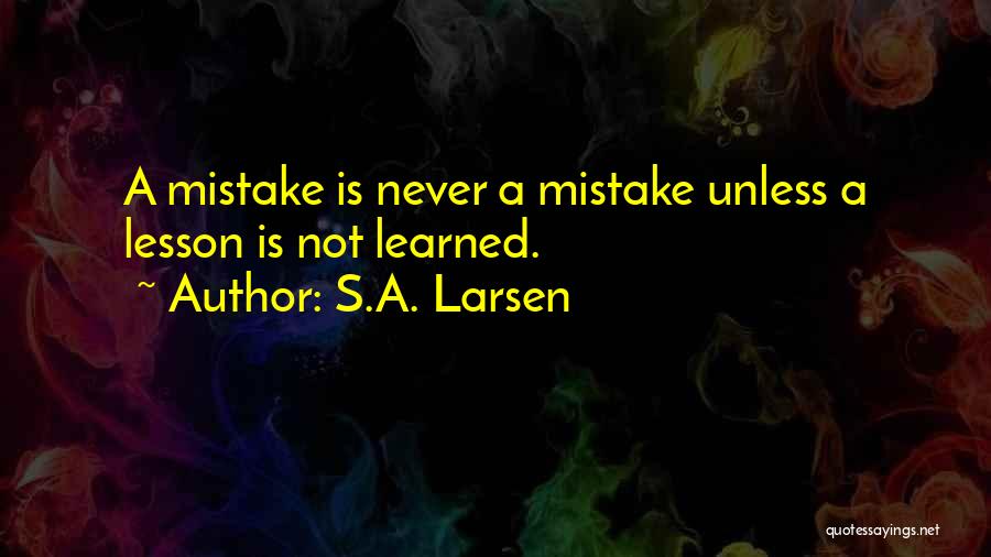 S.A. Larsen Quotes 1769765