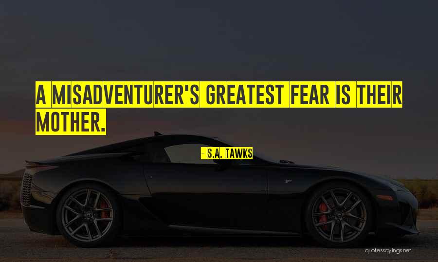 S.A. Tawks Quotes 1079213 S.A. Tawks Quotes 1079213