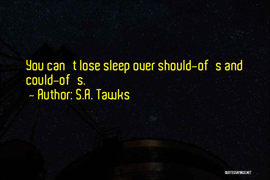 S.A. Tawks Quotes 247143